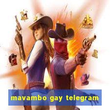 mavambo gay telegram