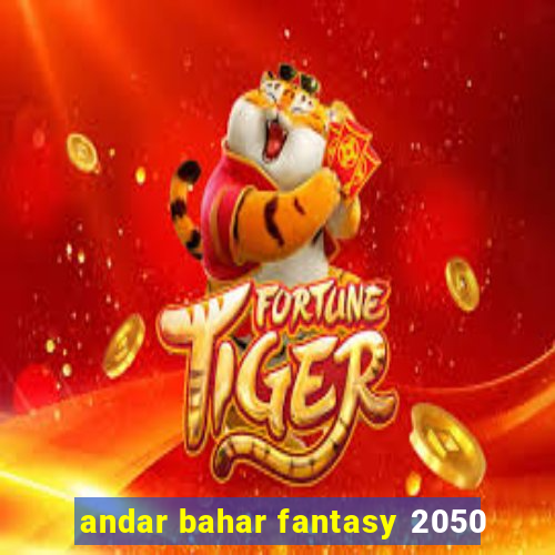 andar bahar fantasy 2050