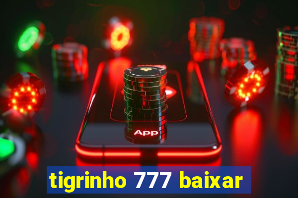 tigrinho 777 baixar