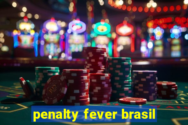 penalty fever brasil