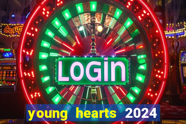 young hearts 2024 assistir online dublado