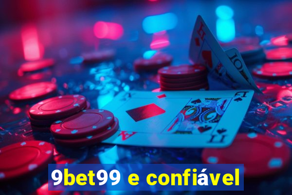 9bet99 e confiável