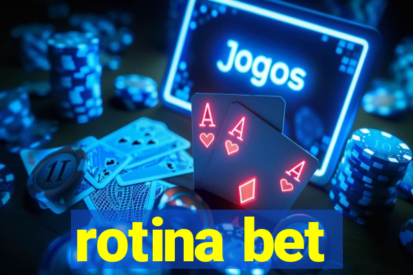 rotina bet