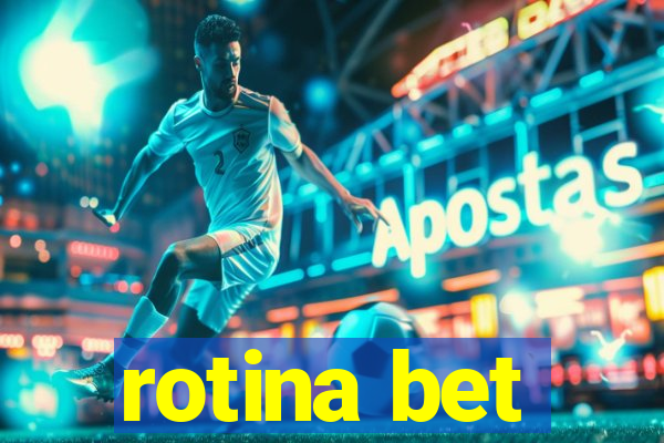 rotina bet