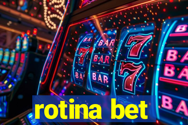 rotina bet