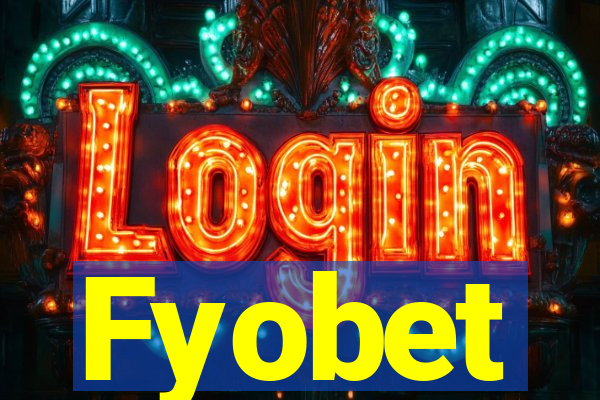 Fyobet