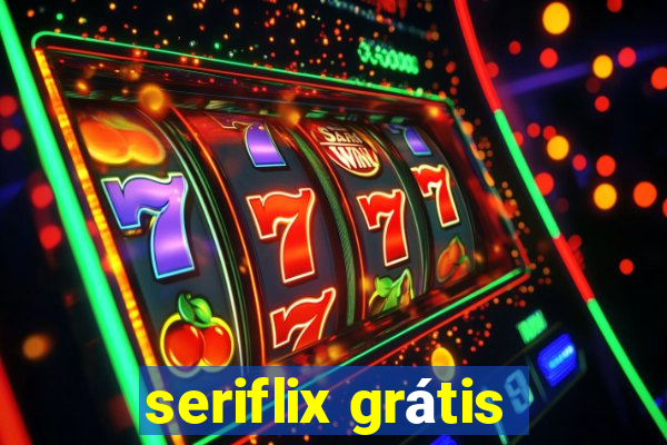 seriflix grátis