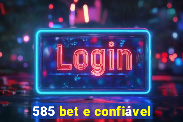 585 bet e confiável