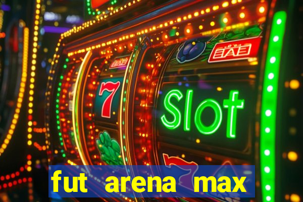 fut arena max futebol ao vivo