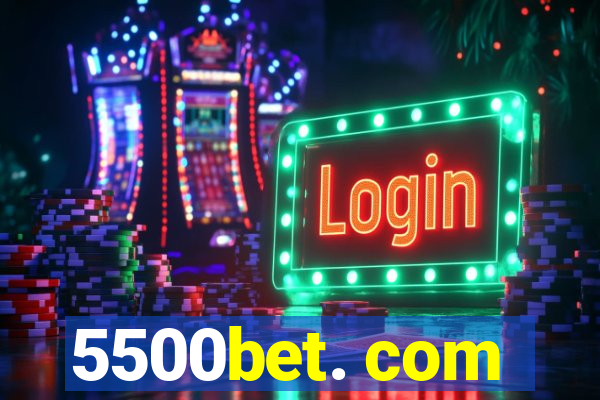 5500bet. com