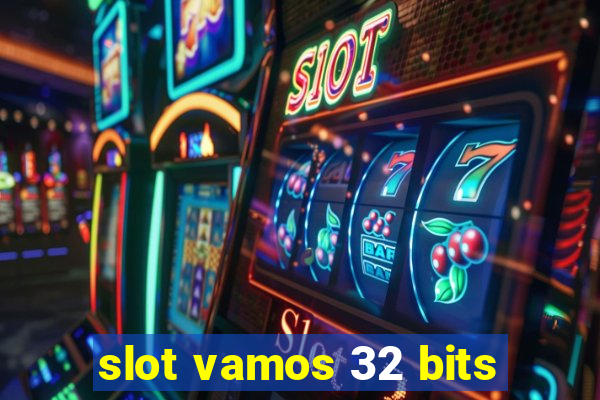 slot vamos 32 bits