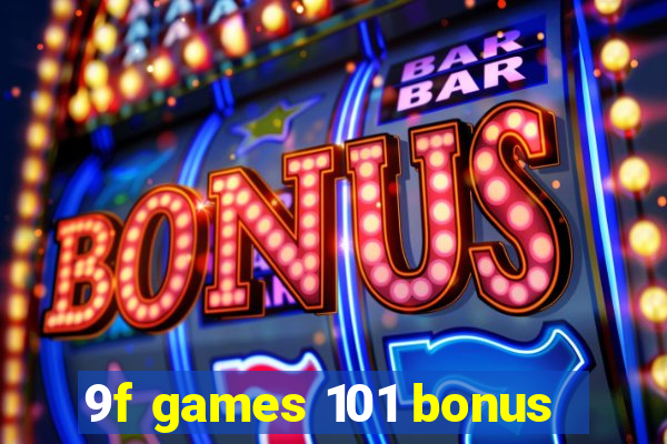 9f games 101 bonus