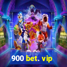 900 bet. vip