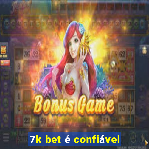 7k bet é confiável