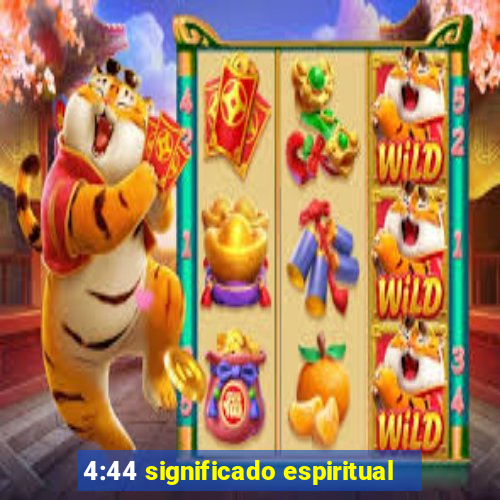 4:44 significado espiritual