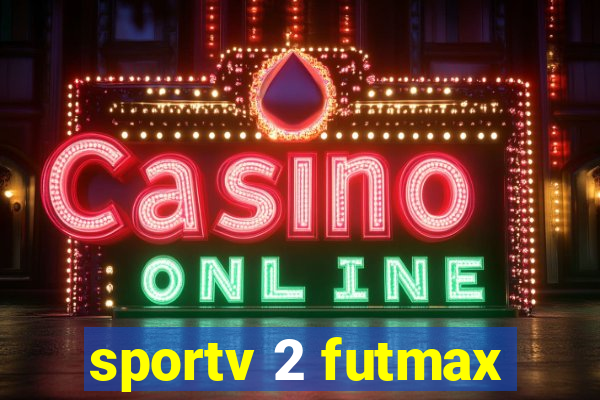 sportv 2 futmax