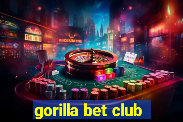 gorilla bet club