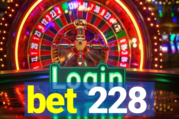 bet 228