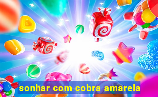 sonhar com cobra amarela