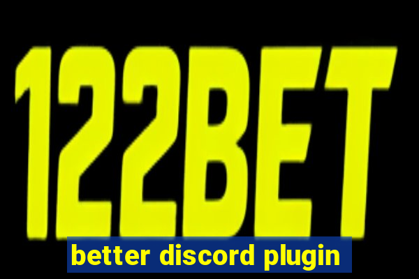 better discord plugin