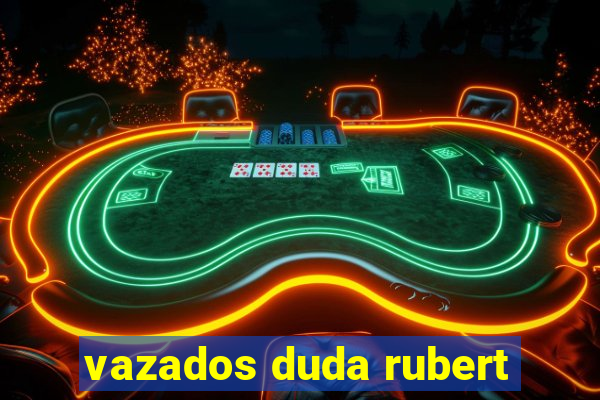 vazados duda rubert