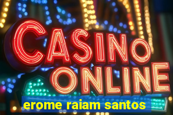 erome raiam santos