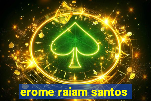 erome raiam santos