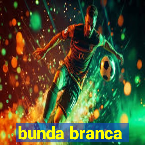 bunda branca