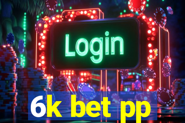 6k bet pp