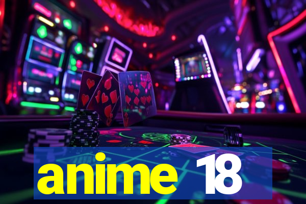 anime 18