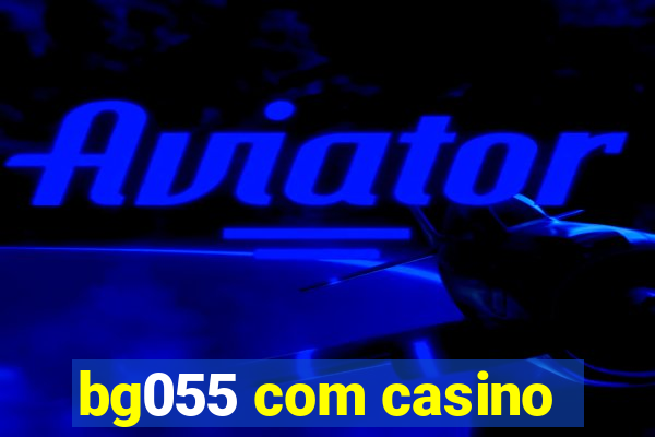 bg055 com casino