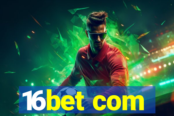 16bet com