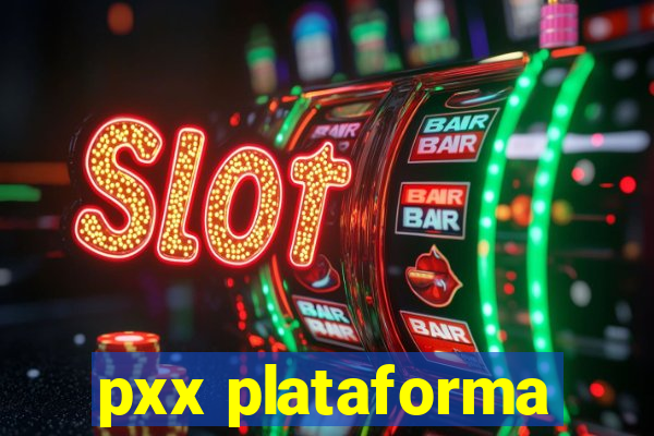 pxx plataforma