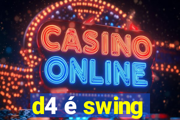 d4 é swing