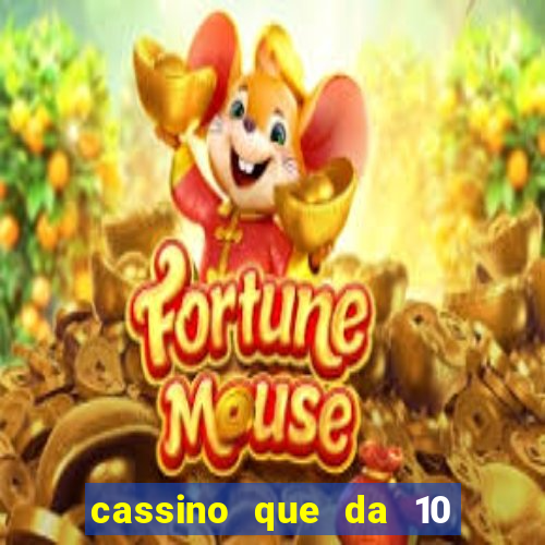 cassino que da 10 reais no cadastro