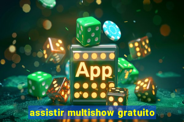 assistir multishow gratuito