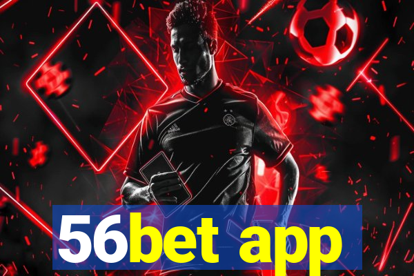 56bet app