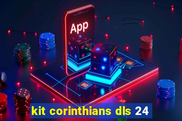 kit corinthians dls 24