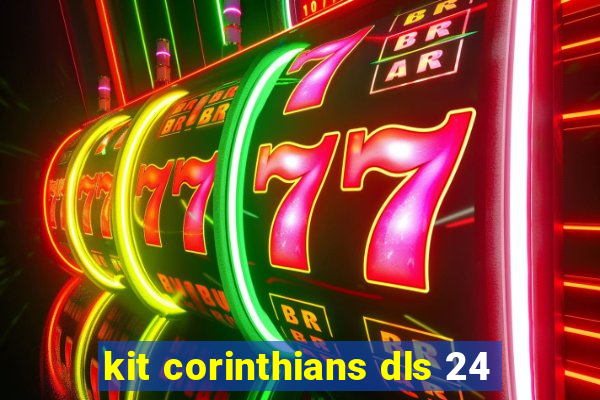 kit corinthians dls 24