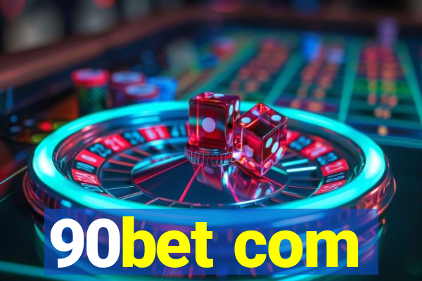 90bet com