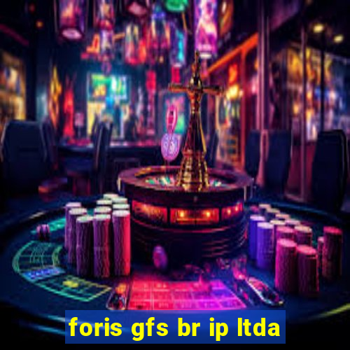 foris gfs br ip ltda