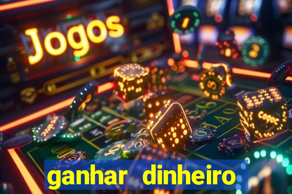 ganhar dinheiro jogando sem depositar nada