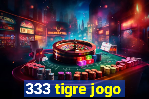 333 tigre jogo