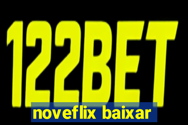 noveflix baixar