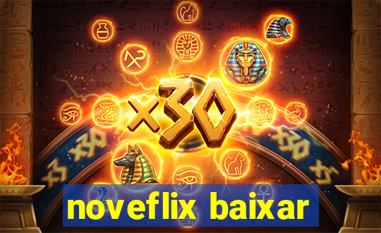 noveflix baixar