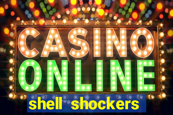 shell shockers unblocked links