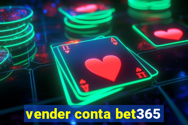 vender conta bet365