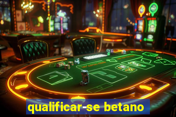 qualificar-se betano