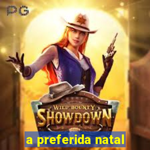 a preferida natal