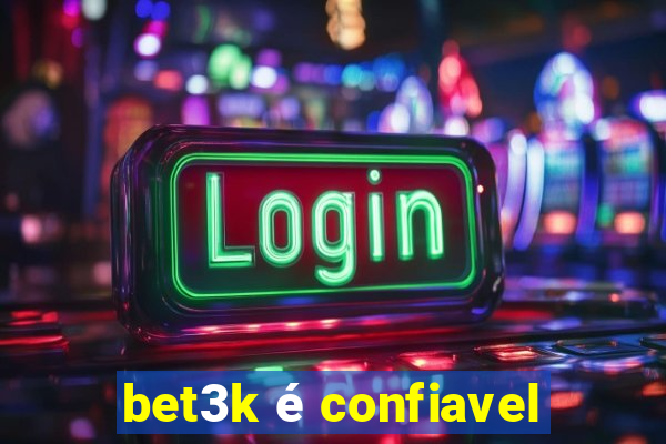 bet3k é confiavel